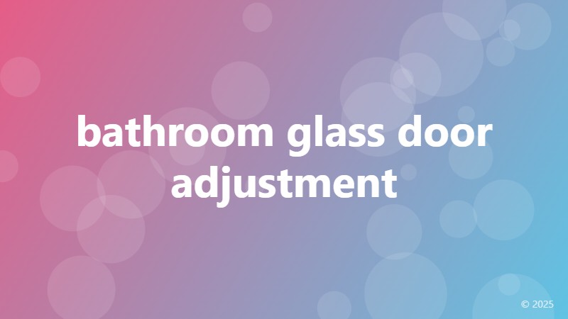 bathroom glass door adjustment
