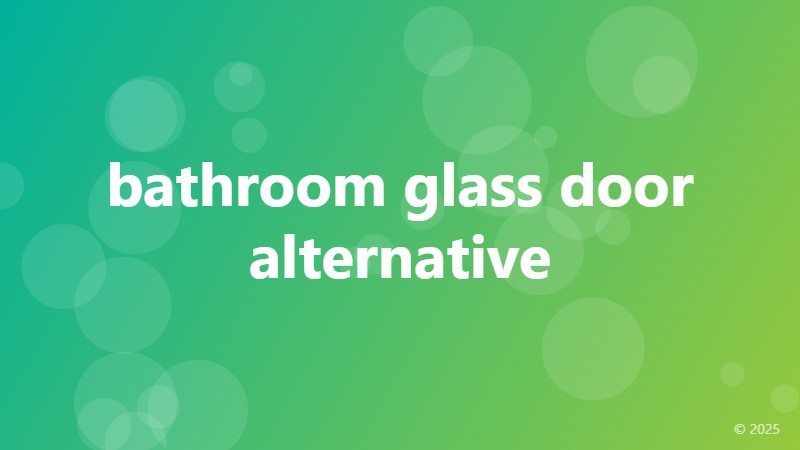 bathroom glass door alternative