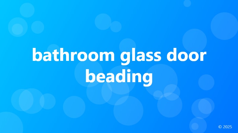 bathroom glass door beading