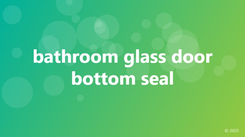 bathroom glass door bottom seal
