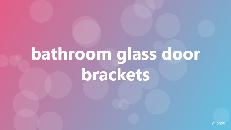 bathroom glass door brackets