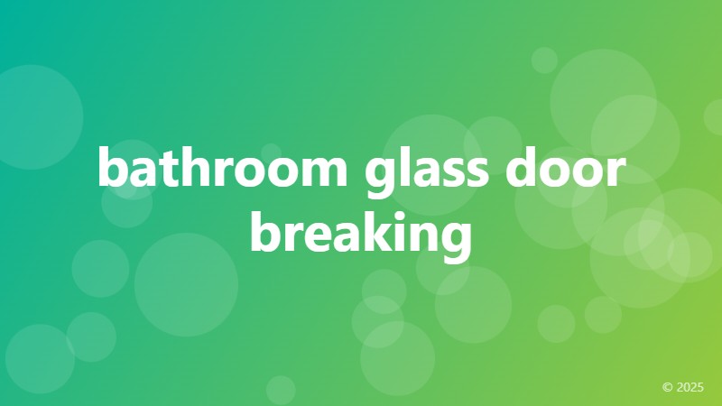 bathroom glass door breaking