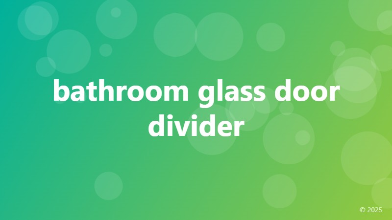 bathroom glass door divider