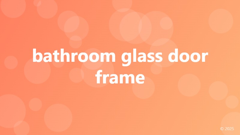 bathroom glass door frame