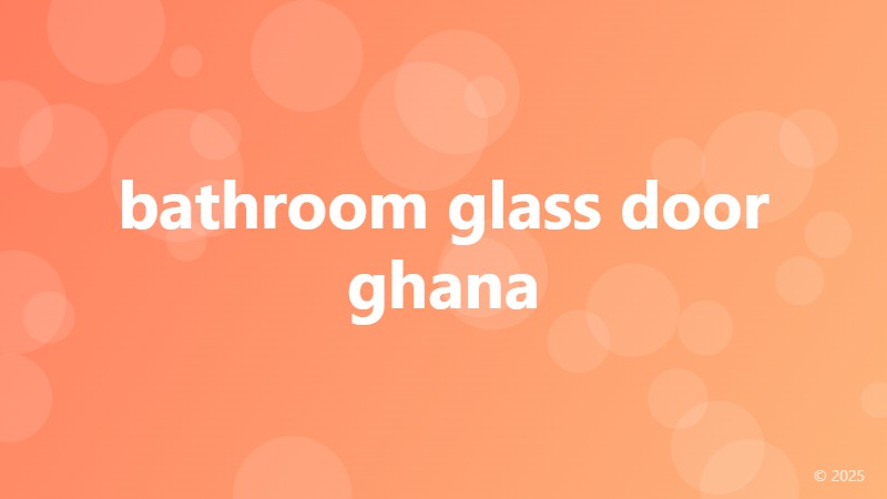 bathroom glass door ghana
