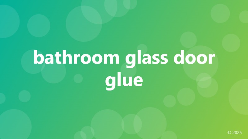 bathroom glass door glue