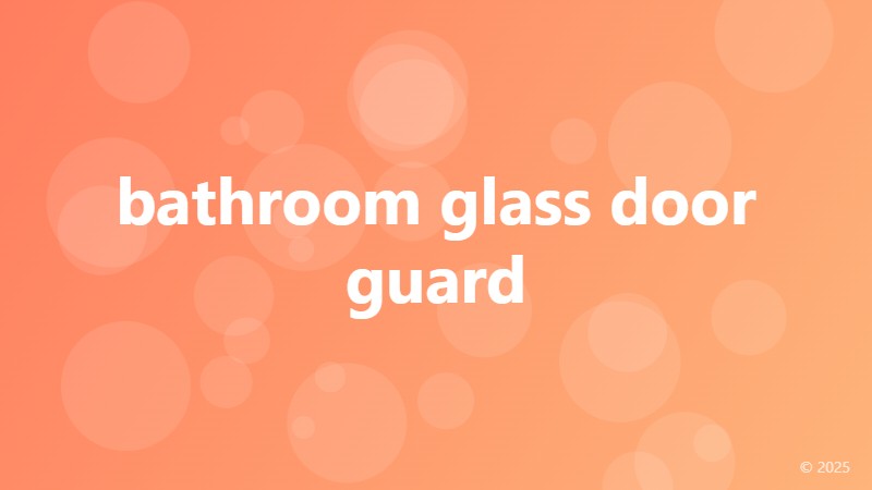 bathroom glass door guard