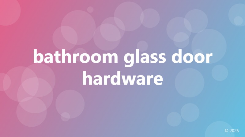 bathroom glass door hardware