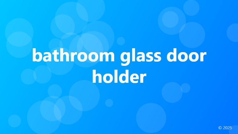 bathroom glass door holder