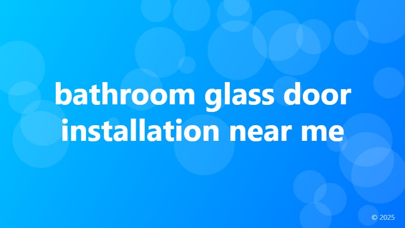 bathroom glass door installation near me