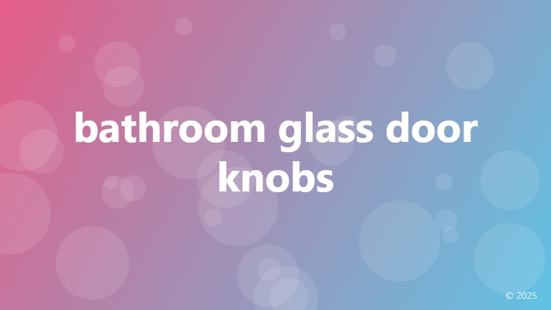 bathroom glass door knobs