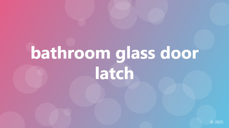bathroom glass door latch