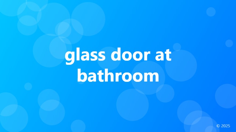 glass door at bathroom