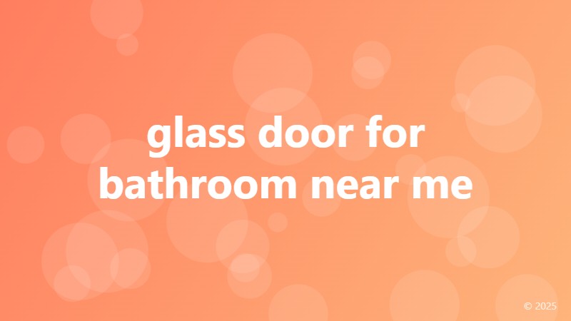 glass door for bathroom near me