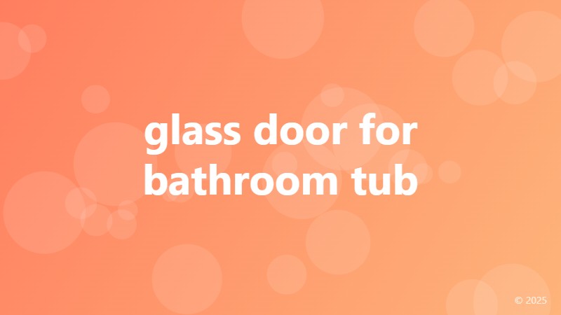 glass door for bathroom tub