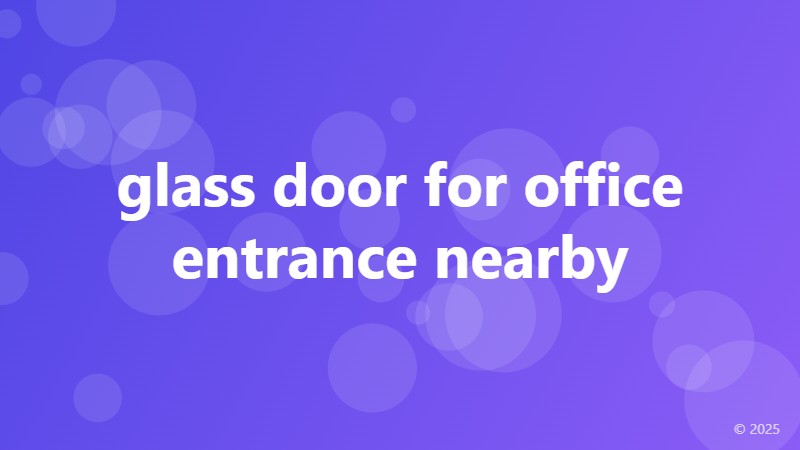 glass door for office entrance nearby