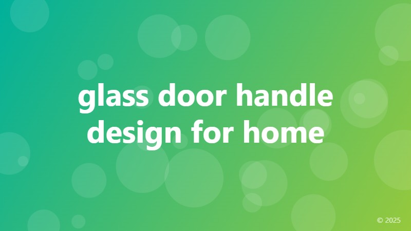 glass door handle design for home
