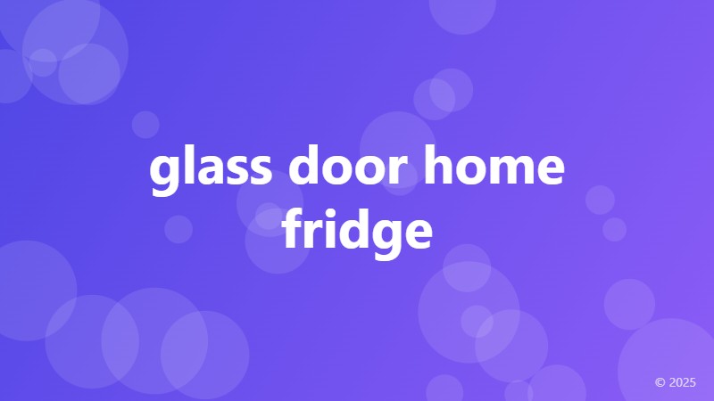 glass door home fridge
