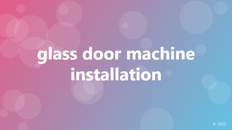 glass door machine installation