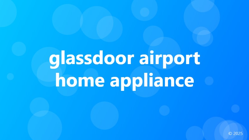 glassdoor airport home appliance