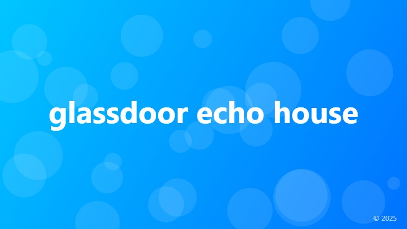 glassdoor echo house