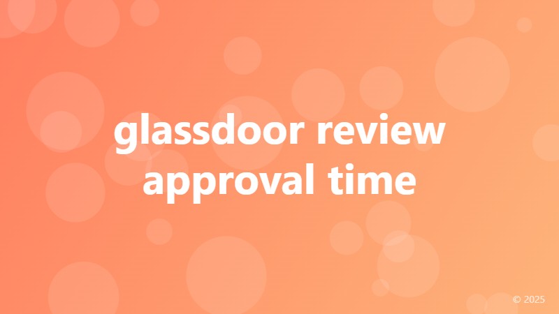 glassdoor review approval time