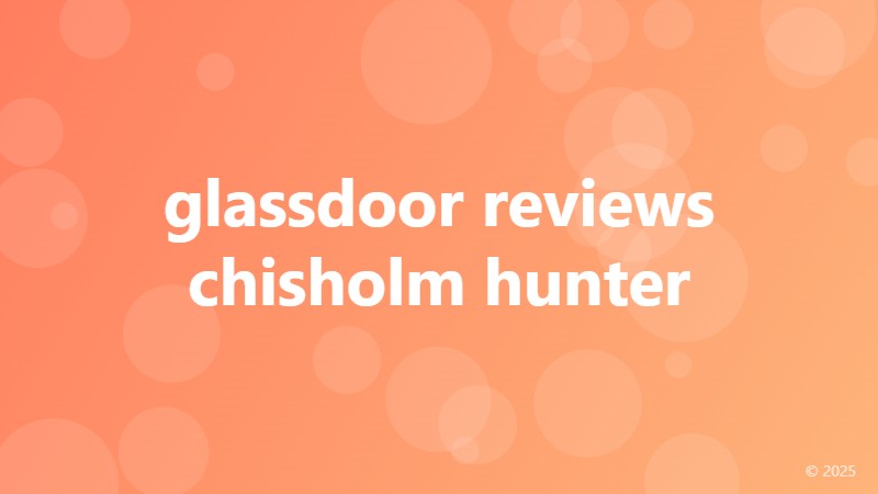 glassdoor reviews chisholm hunter