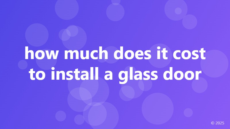 how much does it cost to install a glass door