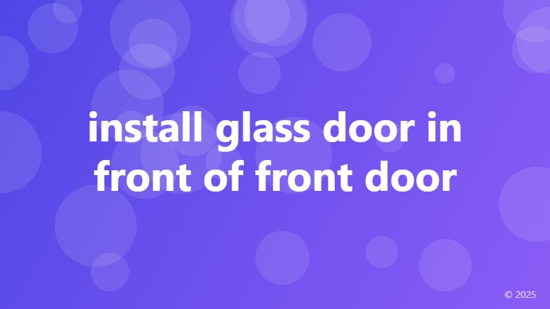 install glass door in front of front door