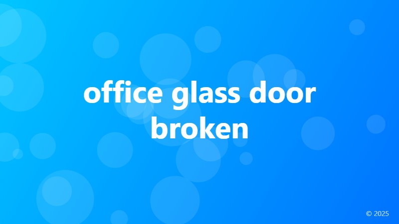 office glass door broken
